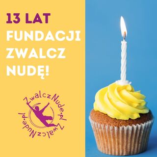 13 lat zwalczania nudy. Świętujemy urodziny naszej Fundacji!