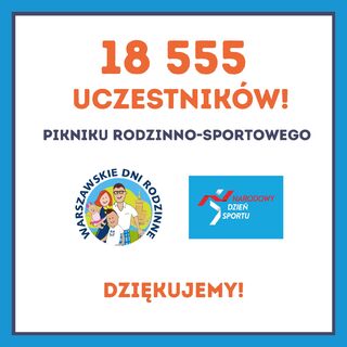 18 555 osób na wspólnym finale Warszawskich Dni Rodzinnych i Narodowego Dnia Sportu